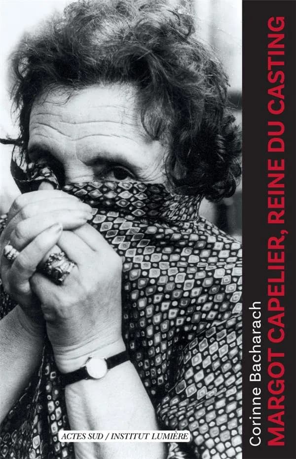 Margot Capelier, reine du casting : 1910-2007 : de Jacques Prévet à Patrice Chéreau