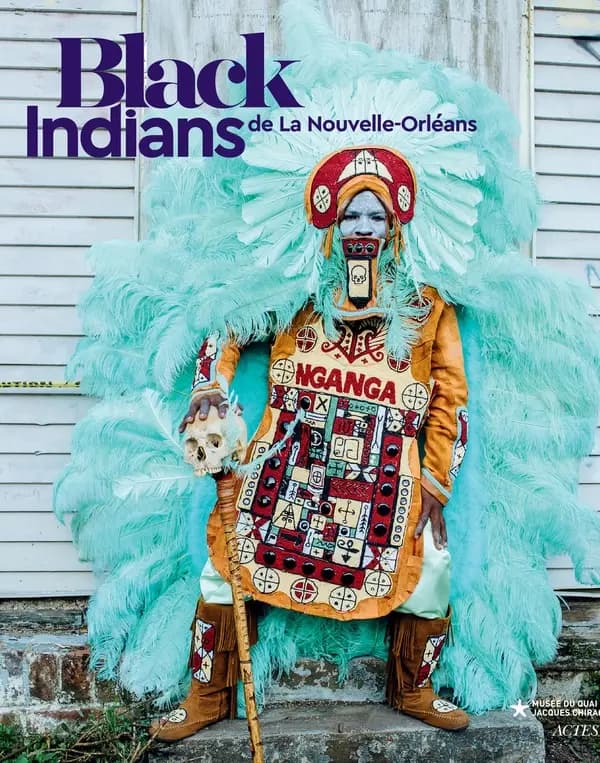 Black Indians de La Nouvelle-Orléans : [exposition, Paris, Galerie Jardin du Musée du quai Branly-Jacques Chirac, 4 octobre 2022-15 janvier 2023]