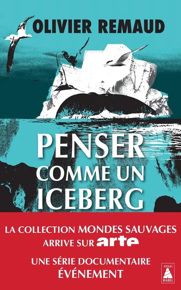 Penser comme un iceberg : documentaire (Éd. revue et actualisée par l'auteur) Olivier Remaud ; postface d'Anne-Marie Garat