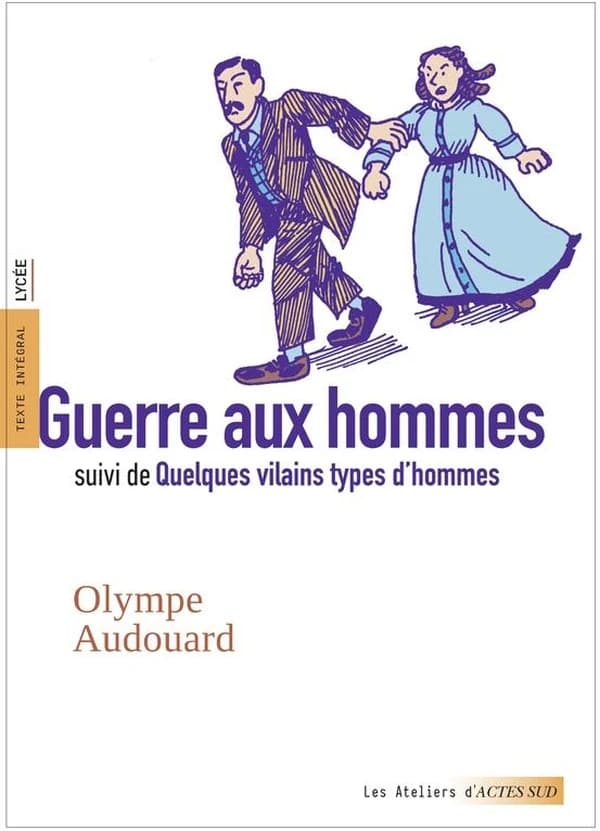 Guerre aux hommes ; suivi de Quelques vilains types d'hommes