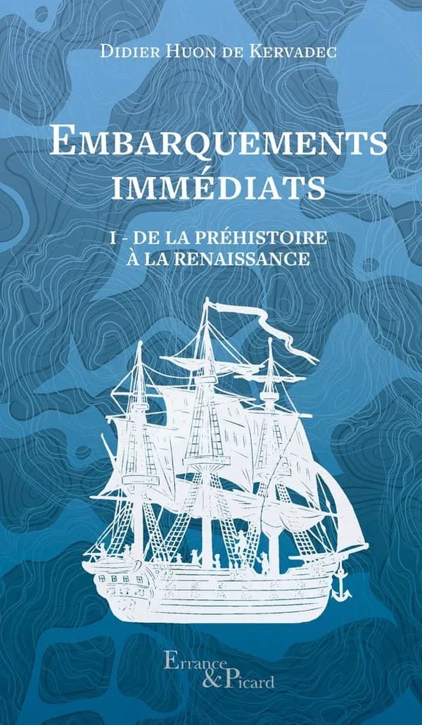 Embarquements immédiats. Tome I, De la Préhistoire à la Renaissance