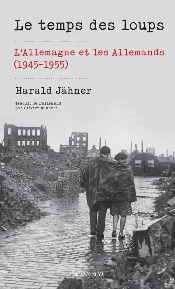 Le temps des loups : l'Allemagne et les Allemands, 1945-1955