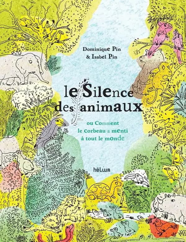 Le silence des animaux ou Comment le corbeau a menti à tout le monde