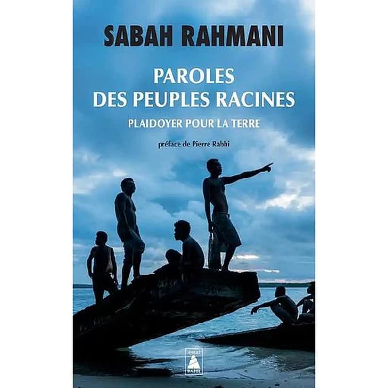 Paroles des peuples racines : plaidoyer pour la terre