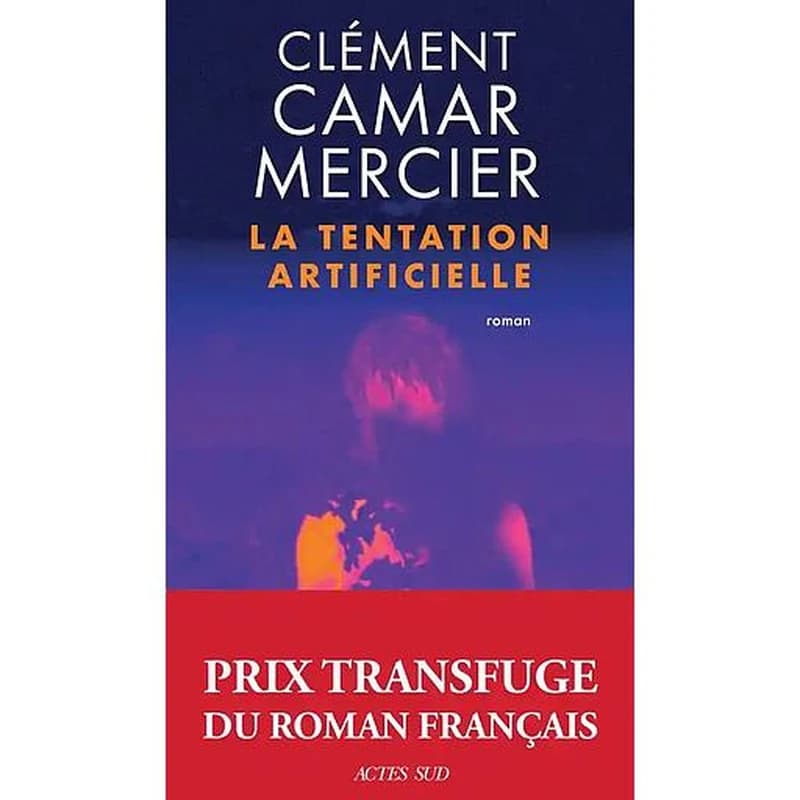 La tentation artificielle : roman