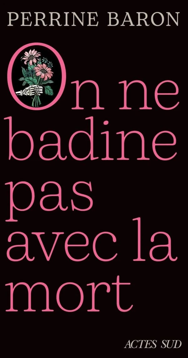 On ne badine pas avec la mort : propos sur la mort et ce qui s'ensuit : récit