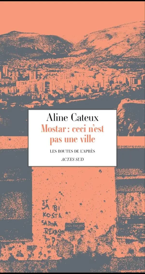 Mostar : ceci n'est pas une ville