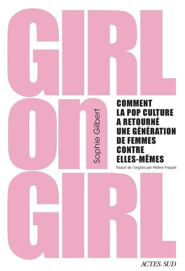 Girl on Girl : Comment la pop culture a retourné toute une génération de femmes contre elles-mêmes