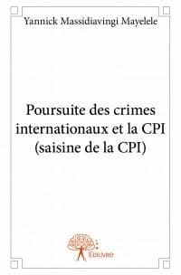 Poursuite des crimes internationaux et la CPI : saisine de la CPI