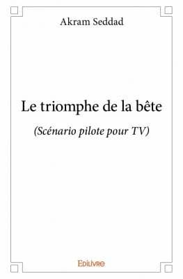Le triomphe de la bête ; scénario pilote pour TV