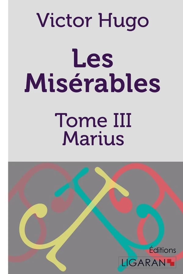 Les Misérables Tome 3 ; Marius