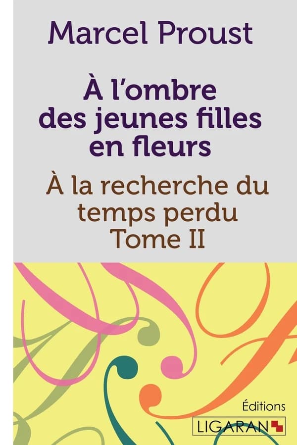 A l'ombre des jeunes filles en fleurs : A la recherche du temps perdu -