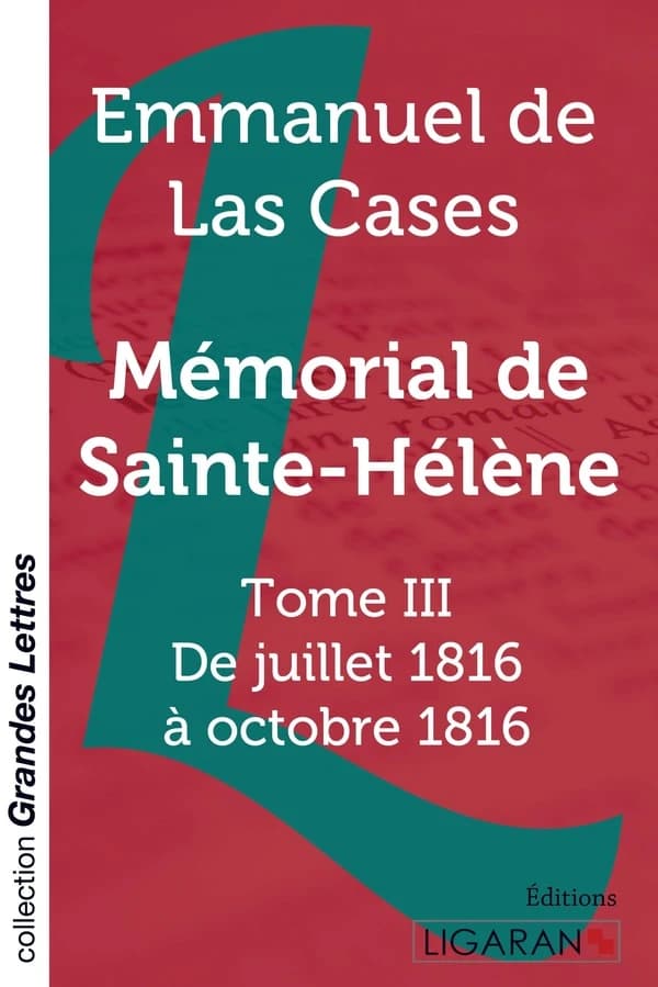 Mémorial de Sainte-Hélène Tome 3 ; de juillet 1816 à octobre 1816
