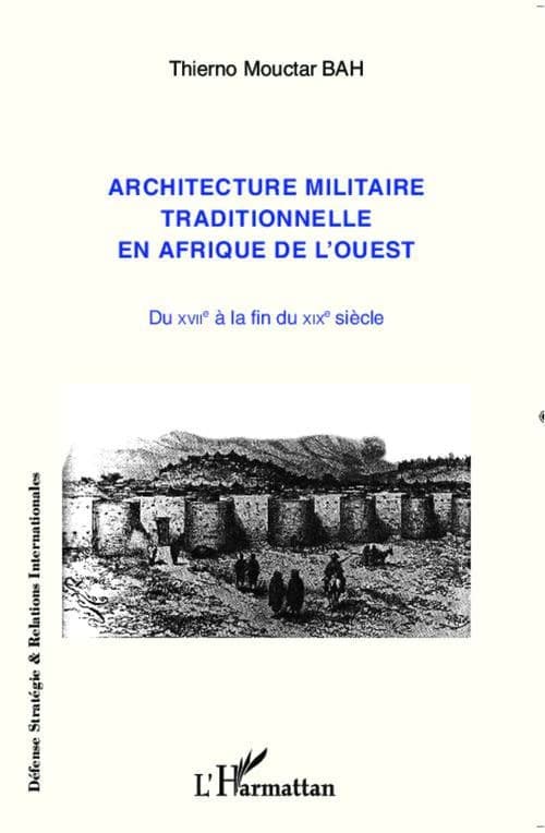 Architecture militaire traditionnelle en Afrique de l'Ouest : du XVIIe à la fin XIXe siècle