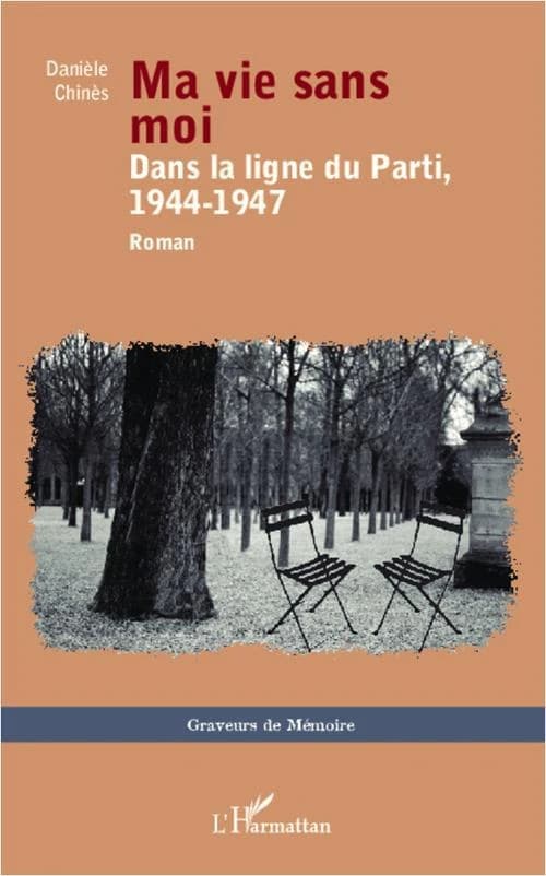 Ma vie sans moi : dans la ligne du Parti, 1944-1947