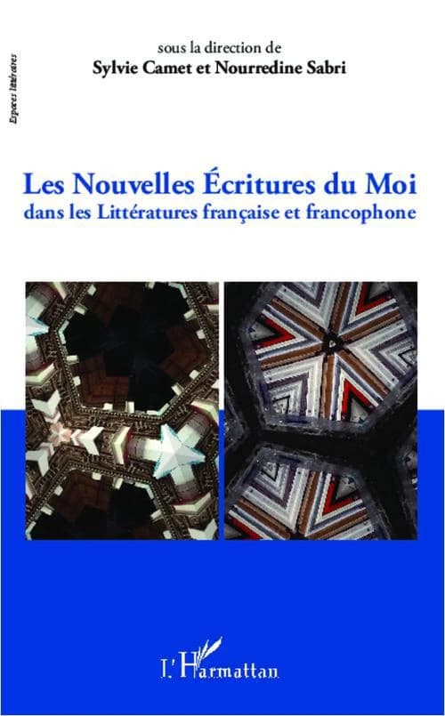 Les nouvelles écritures du moi dans les littératures française et francophone