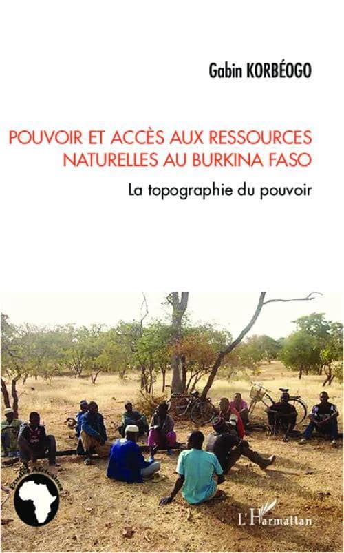Pouvoir et accès aux ressources naturelles au Burkina Faso : la topographie du pouvoir