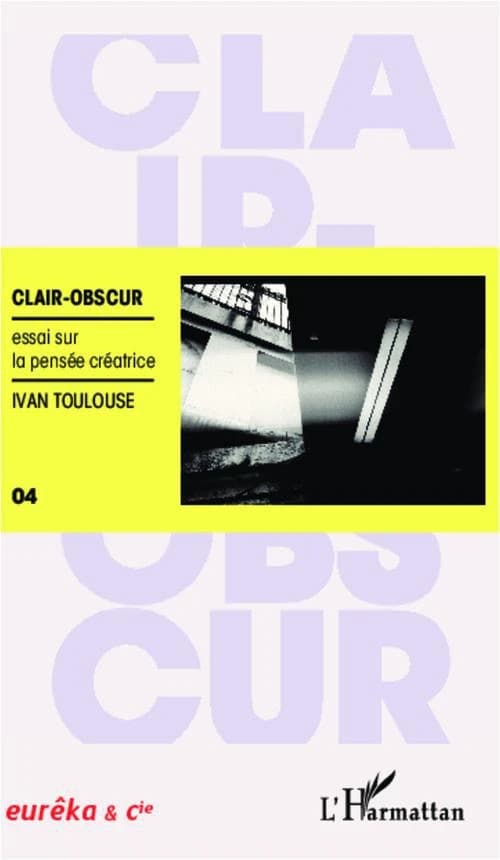 Clair-obscur : essai sur la pensée créatrice