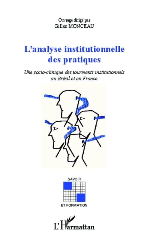 L'analyse institutionnelle des pratiques : une socio-clinique des tourments institutionnels au Brésil et en France