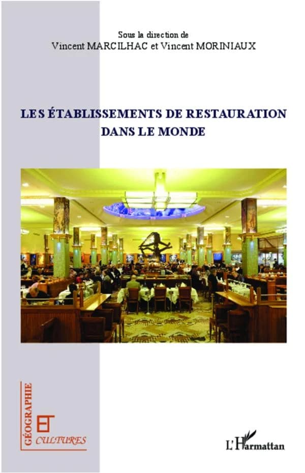 Les établissements de restauration dans le monde : [actes du colloque international qui s'est tenu à la Sorbonne les 12 et 13 octobre 2009]