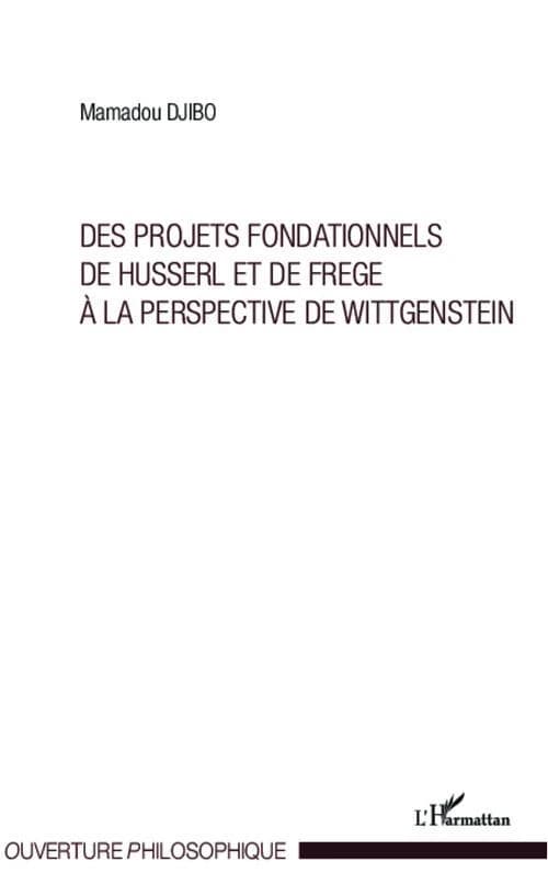 Des projets fondationnels de Husserl et de Frege à la perspective de Wittgenstein