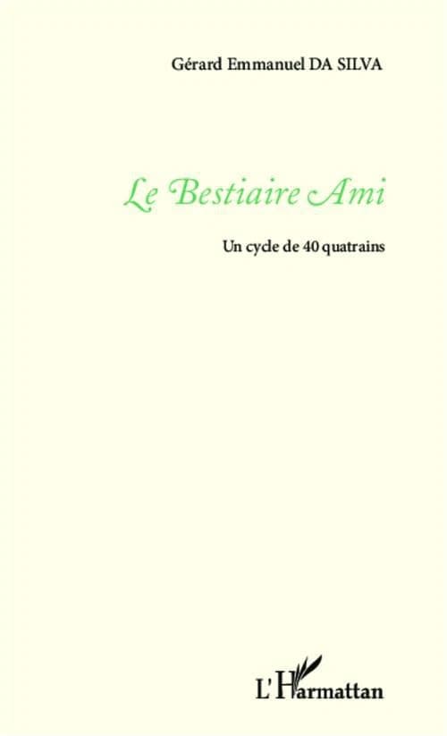 Le bestiaire ami : un cycle de 40 quatrains
