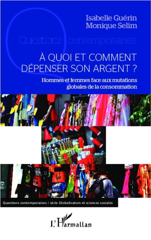À quoi et comment dépenser son argent ? : hommes et femmes face aux mutations globales de la consommation