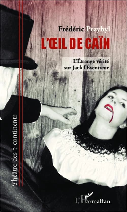 L'oeil de Caïn : l'étrange vérité sur Jack l'Éventreur