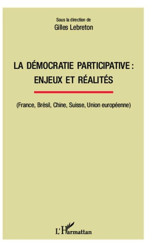 La démocratie participative : enjeux et réalités : France, Brésil, Chine, Suisse, Union européenne