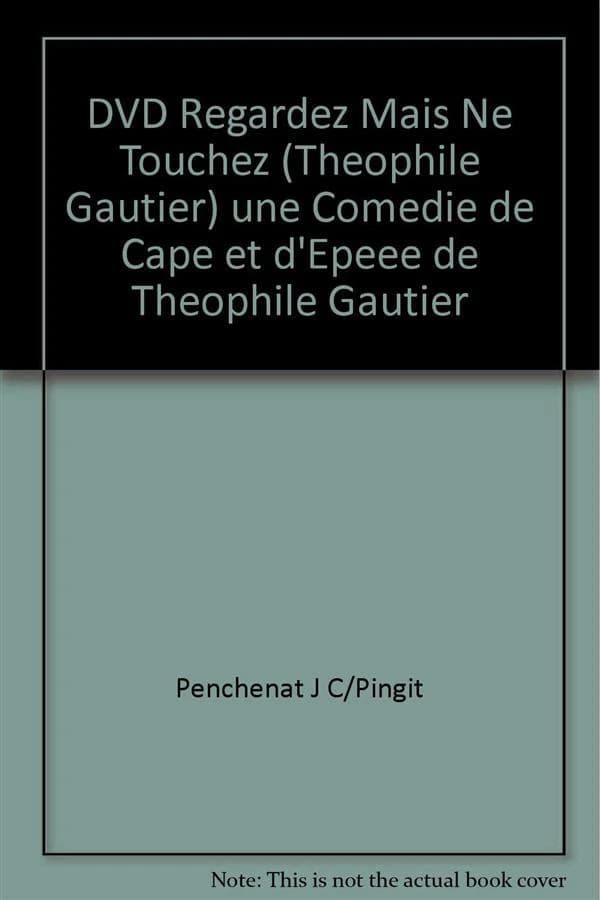 Dvd regardez mais ne touchez (theophile gautier) une comedie de cape et d'epeee de theophile gautier