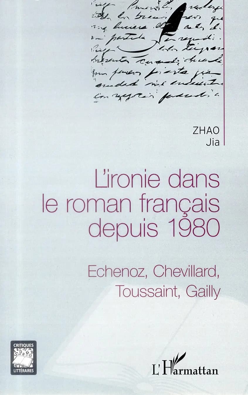 L'ironie dans le roman français depuis 1980 : Echenoz, Chevillard, Toussaint, Gailly
