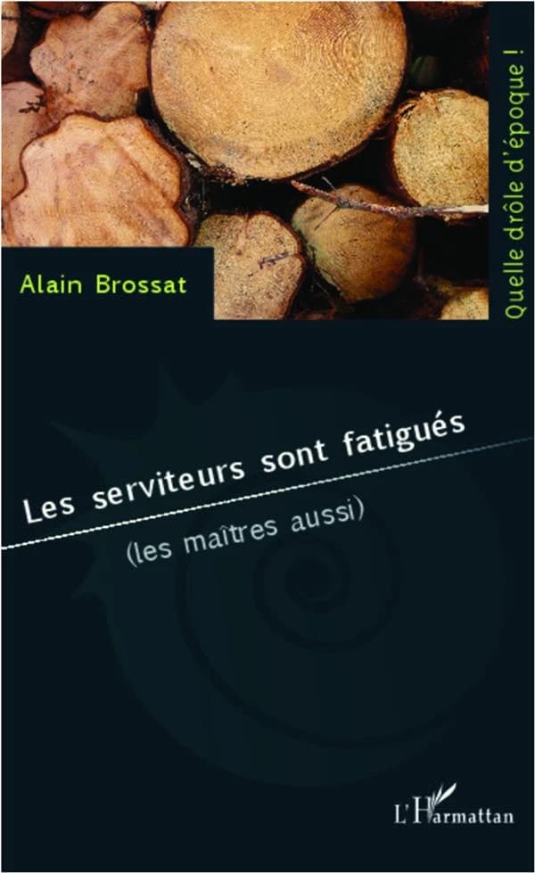Les serviteurs sont fatigués : les maîtres aussi