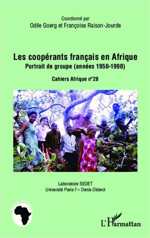 Les coopérants français en Afrique : portrait de groupe, années 1950-1990