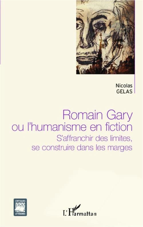Romain Gary ou L'humanisme en fiction : s'affranchir des limites, se construire dans les marges