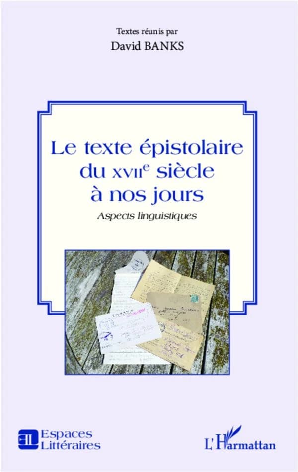 Le texte épistolaire du XVIIe siècle à nos jours : aspects linguistiques
