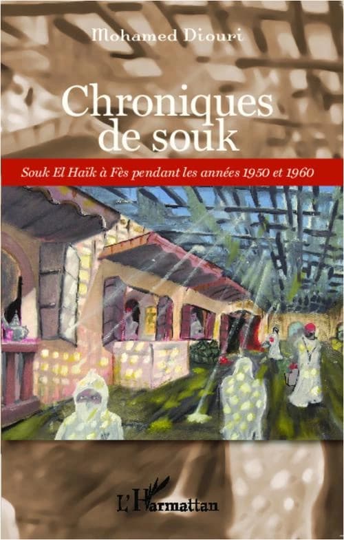 Chroniques de souk : souk El Haïk à Fès pendant les années 1950 et 1960