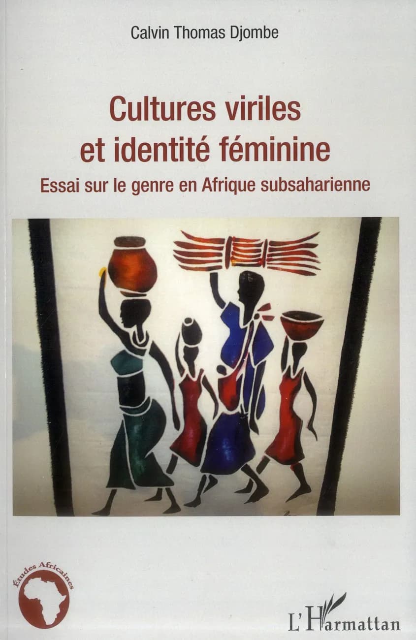 Cultures viriles et identité féminine : essai sur le genre en Afrique subsaharienne