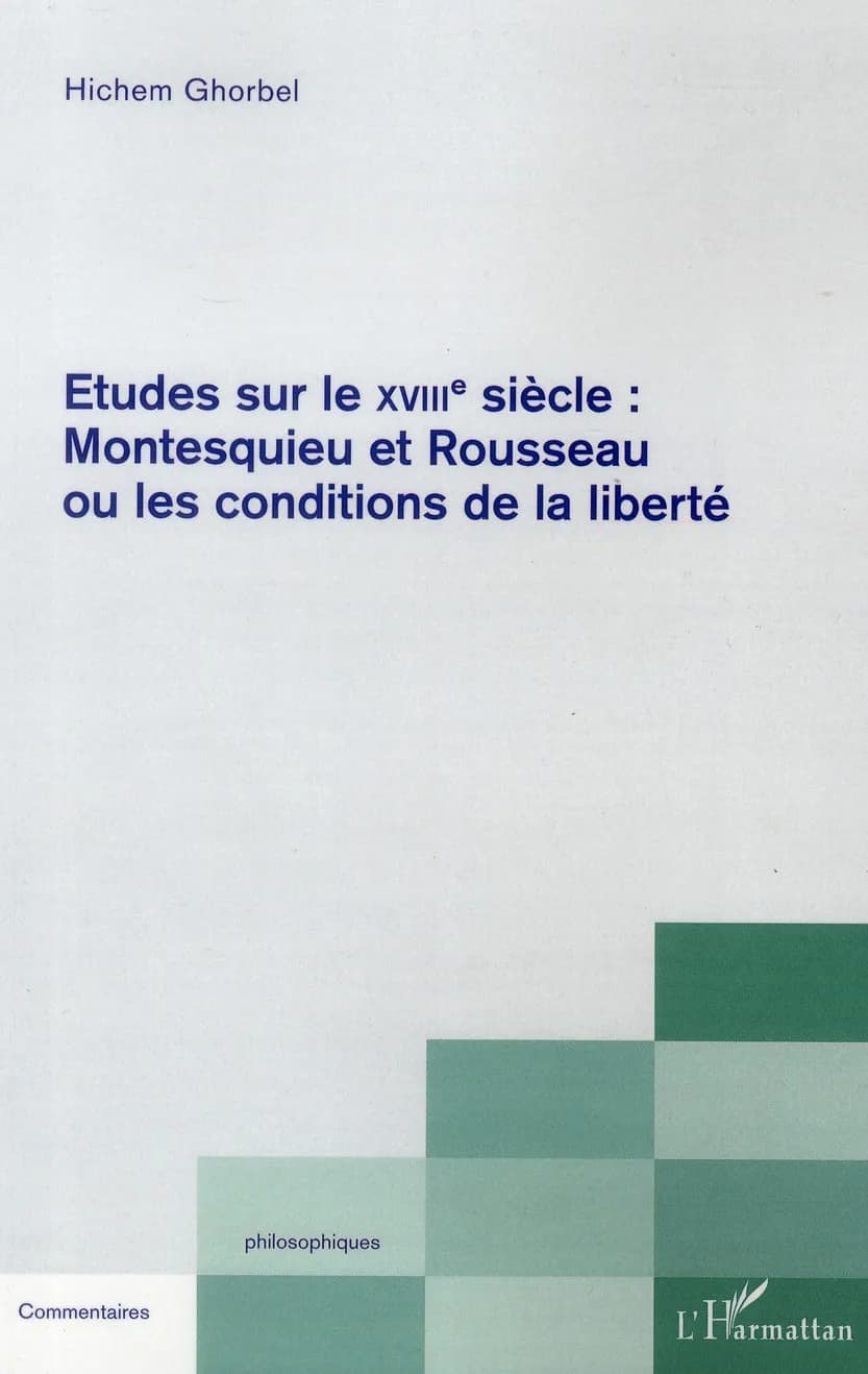 Études sur le XVIIIe siècle : Montesquieu et Rousseau ou les conditions de la liberté