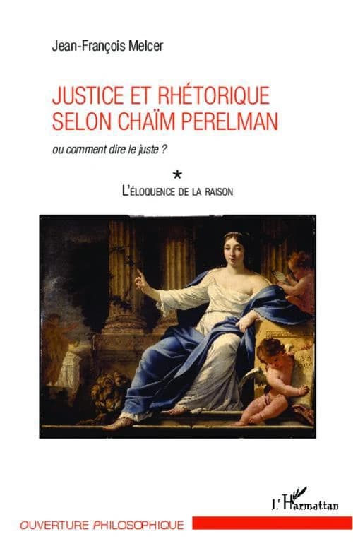 Justice et rhétorique selon Chaïm Perelman ou Comment dire le juste ?
