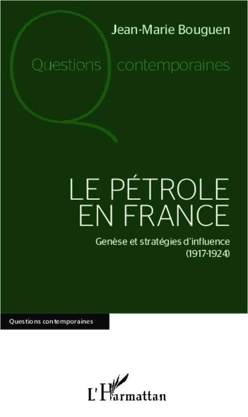Le pétrole en France : genèse et stratégies d'influence, 1917-1924