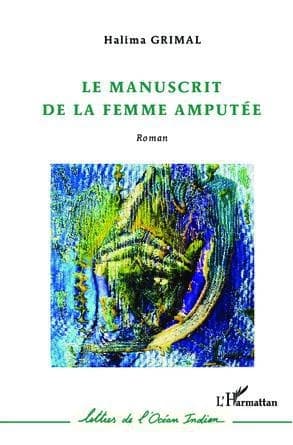 Le manuscrit de la femme amputée : roman