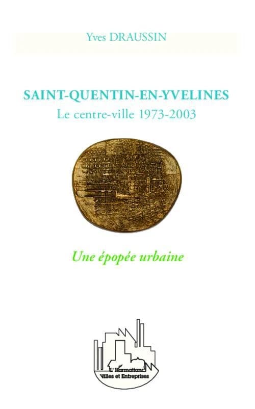 Saint-Quentin-en-Yvelines, le centre-ville 1973-2003 : une épopée urbaine