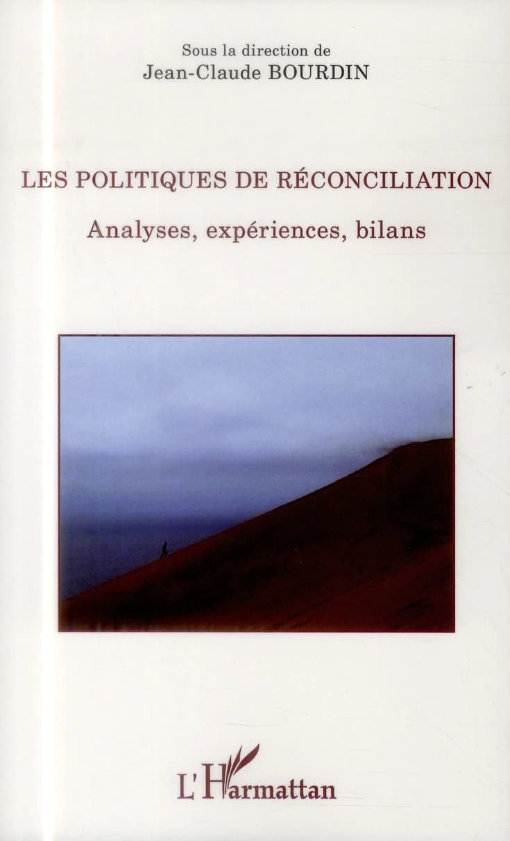 Les politiques de réconciliation : analyses, expériences, bilans