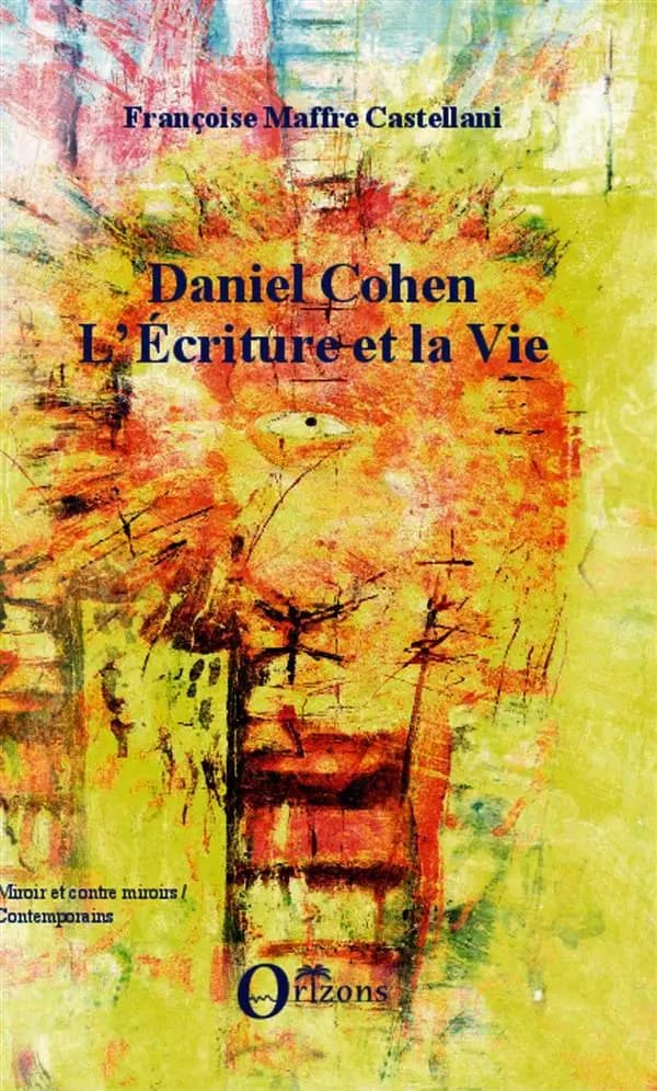 Daniel Cohen, l'écriture et la vie