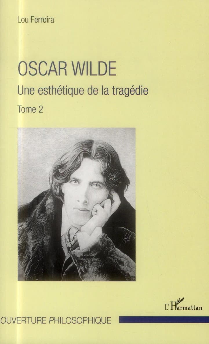 Oscar Wilde. Tome 2, Une esthétique de la tragédie