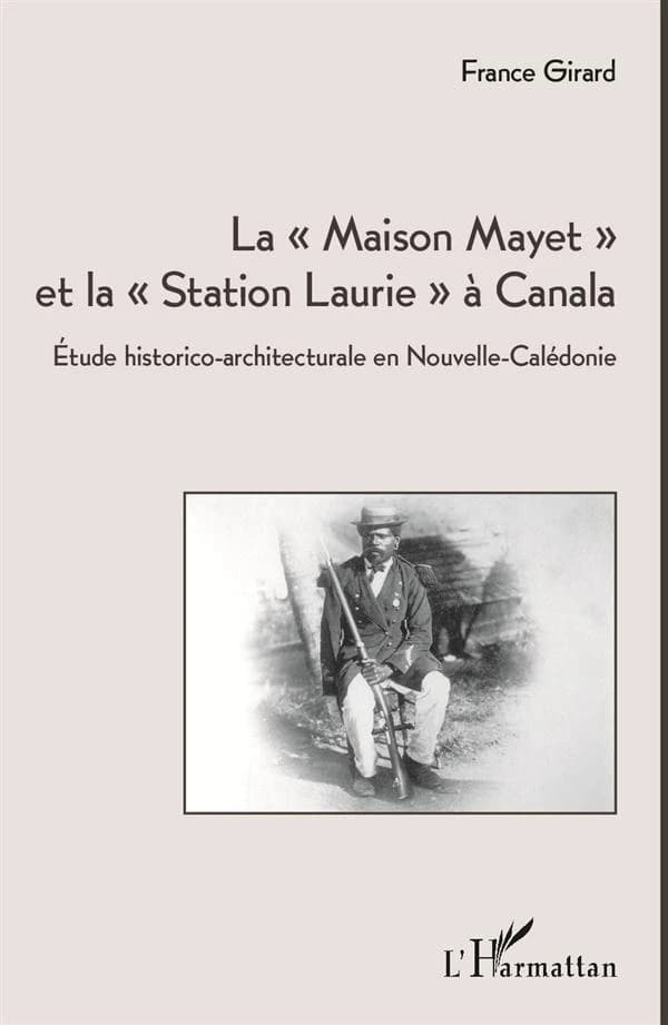 La Maison Mayet et la Station Laurie à Canala : étude historico-architecturale en Nouvelle-Calédonie