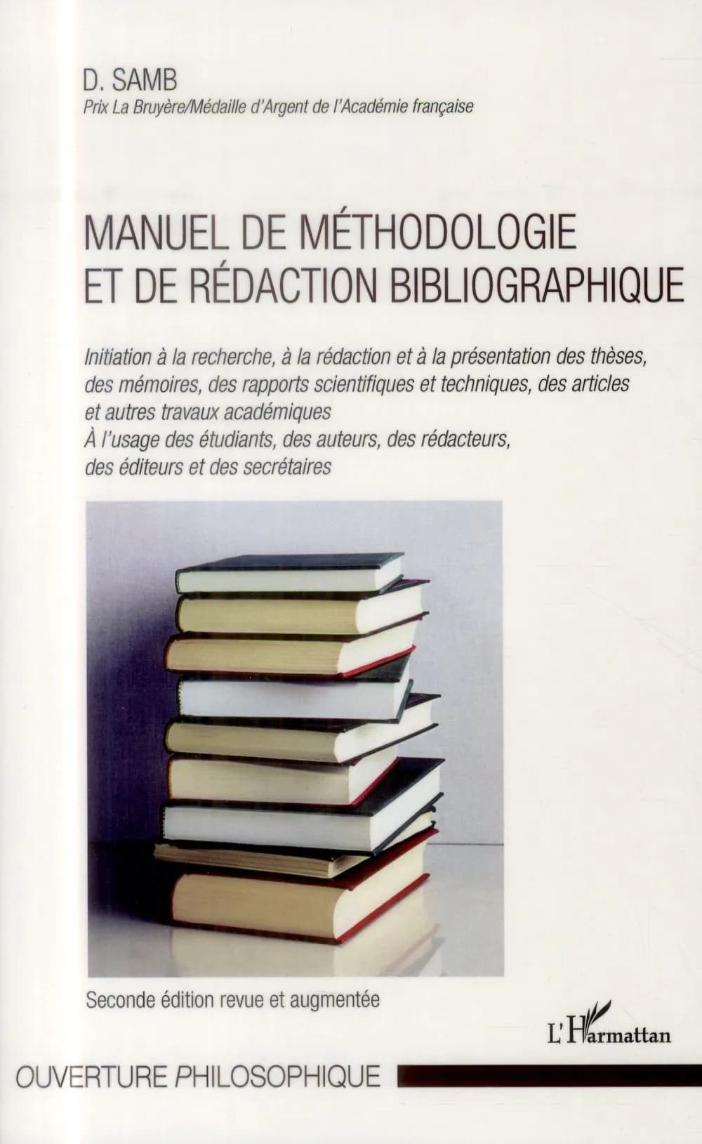 Manuel de méthodologie et de rédaction bibliographique : initiation à la recherche, à la rédaction et à la présentation des thèses, des mémoires, des rapports scientifiques et techniques, des articles et autres travaux académiques... (Seconde éd. revue et