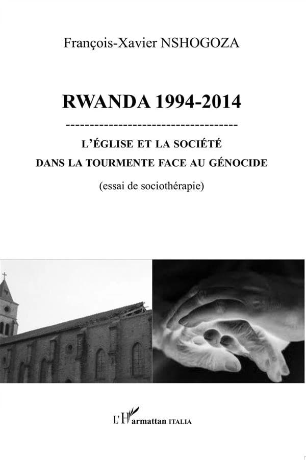 Rwanda 1994-2014 : l'église et la société dans la tourment face au génocide : (essai de sociothérapie)