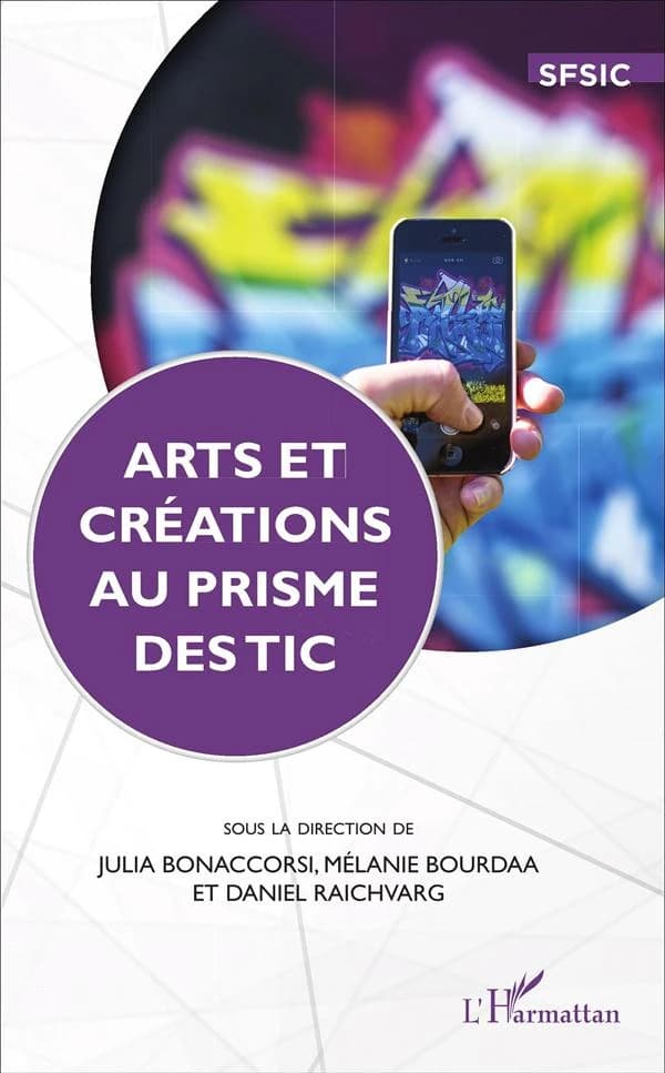 Arts et création au prisme des TIC : [actes partiels du XIXe Congrès, Université de Toulon, juin 2014]