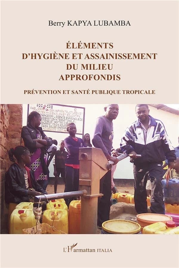 Éléments d'hygiène et assainissement du milieu approfondis : prévention et santé publique tropicale